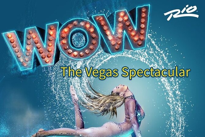 WOW - The Vegas Spectacular at the Rio Hotel and Casino - Key takeaways